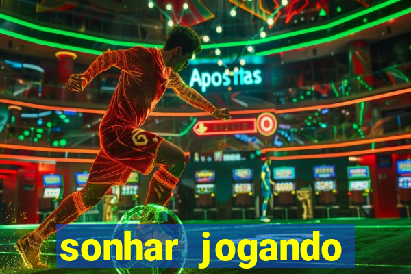 sonhar jogando futebol e fazendo gol